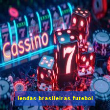 lendas brasileiras futebol